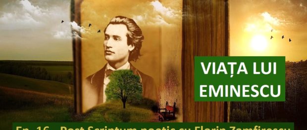 viata lui eminescu ep 16